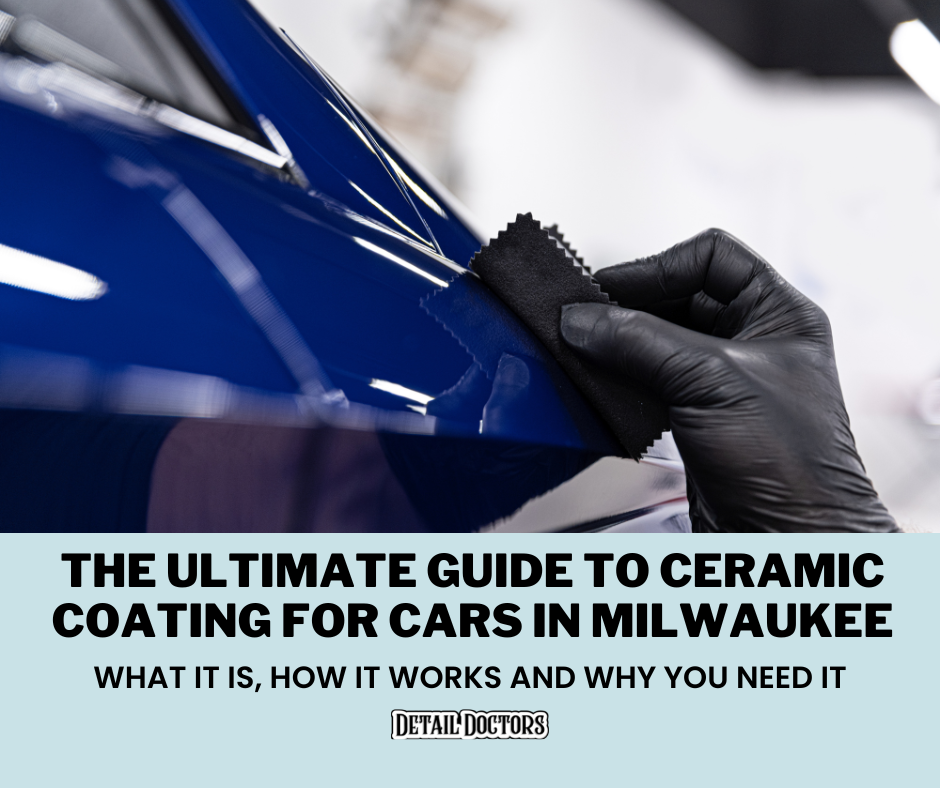 The Ultimate Guide to Ceramic Coating for Cars in Milwaukee