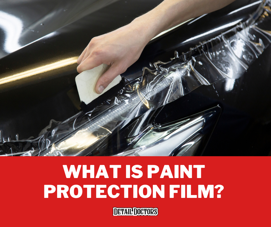 What Is Paint Protection Film (PPF)? | Detail Doctors