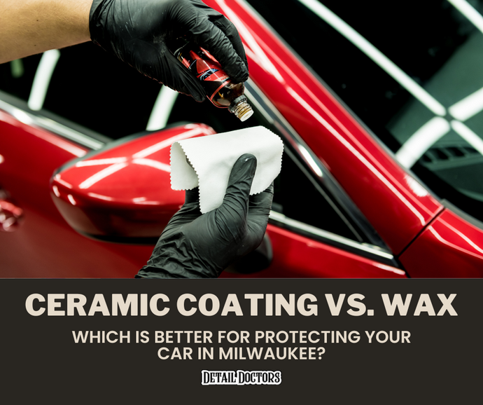 Ceramic Coating vs. Wax: Which is Better for Protecting Your Car in Milwaukee?