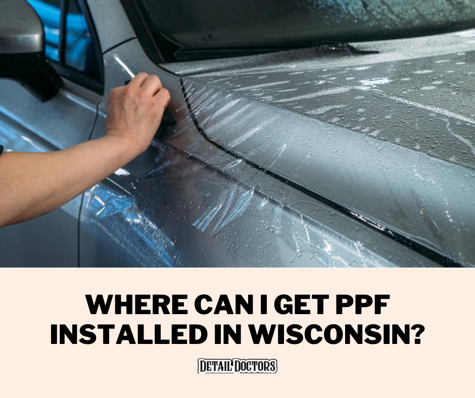 Where Can I Get PPF Installed in Wisconsin?