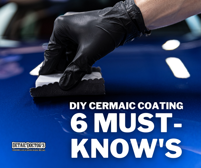 6 Must-Know’s before DIY Ceramic Coating