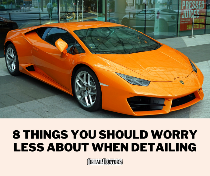 8 Things You Should Worry Less About When Auto Detailing